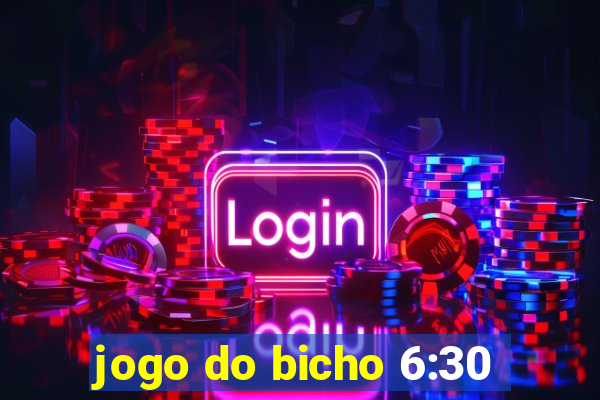 jogo do bicho 6:30